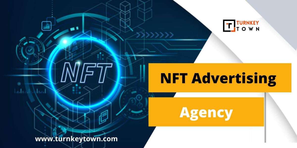 Why NFT Advertising Agency Are Mandatory To Uplift Your NFT Business?