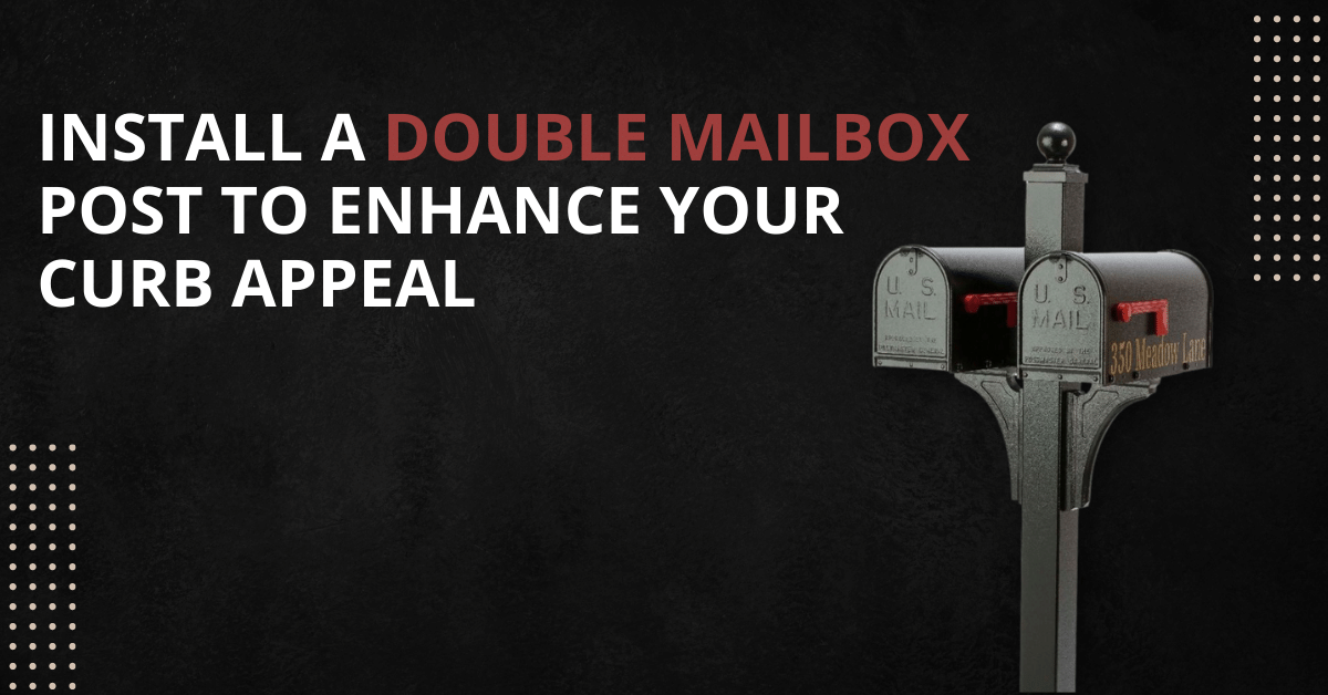 Install A Double Mailbox Post To Enhance Your Curb Appeal