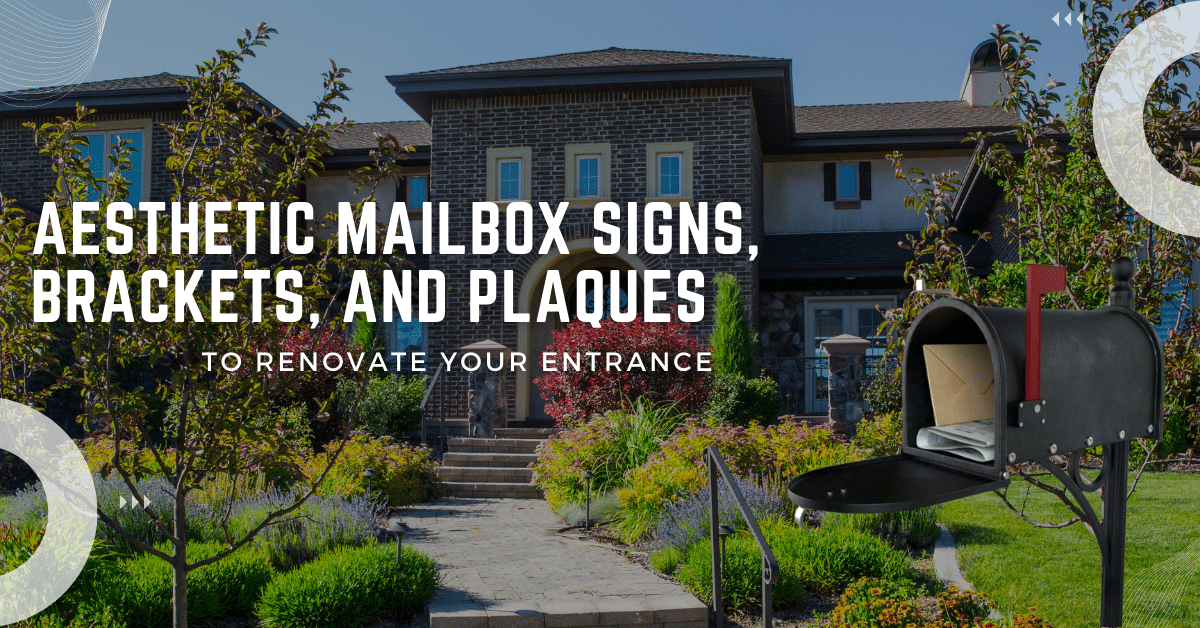 Mailbox Signs, Brackets, and Plaques To Renovate Your Entrance