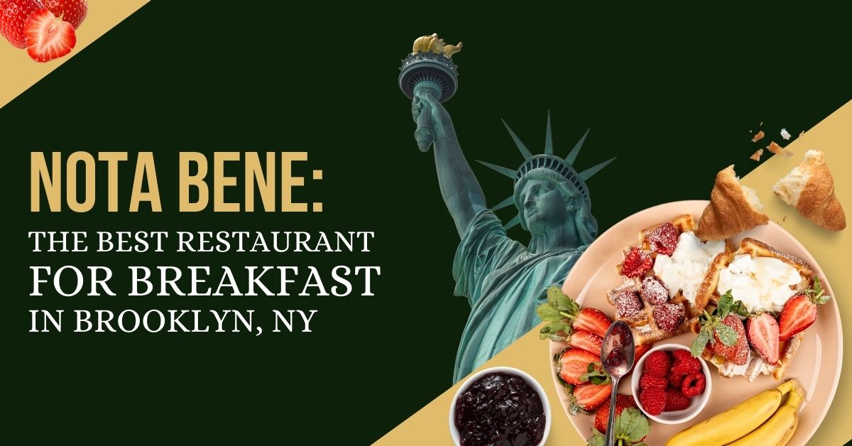 Nota Bene: The Best Restaurant For Breakfast In Brooklyn, NY