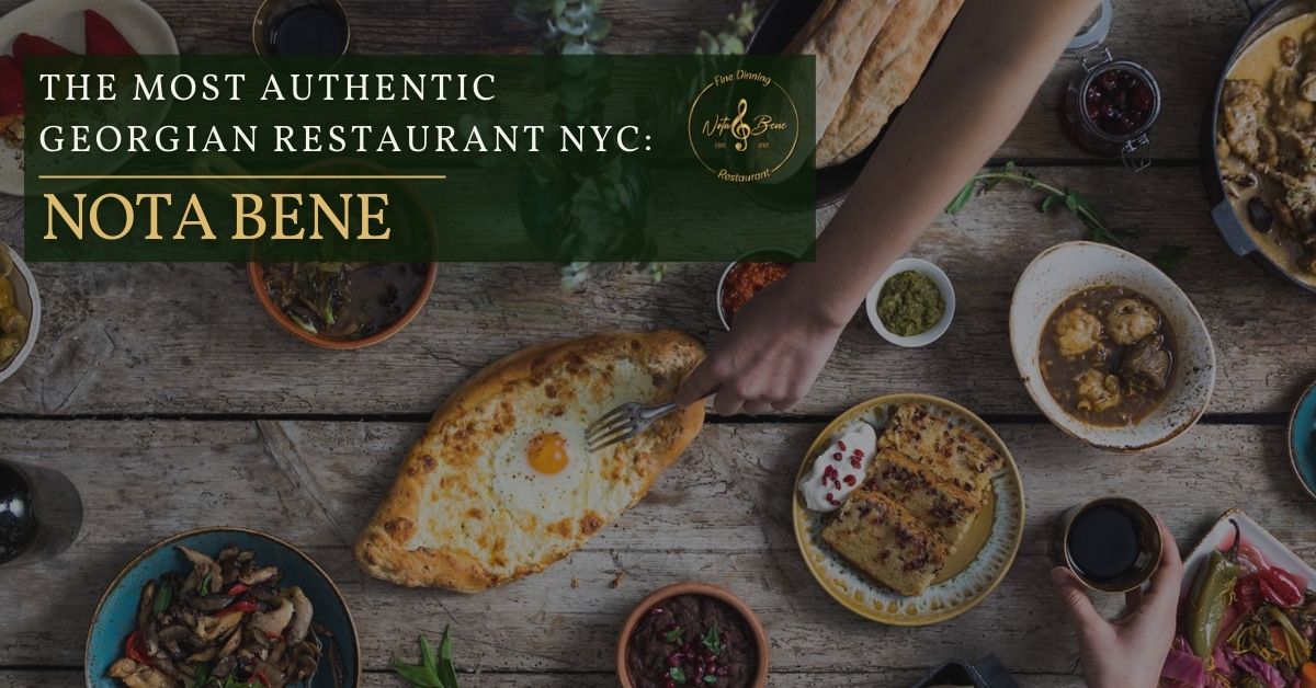 The Best Authentic Georgian Restaurant NYC: Nota Bene
