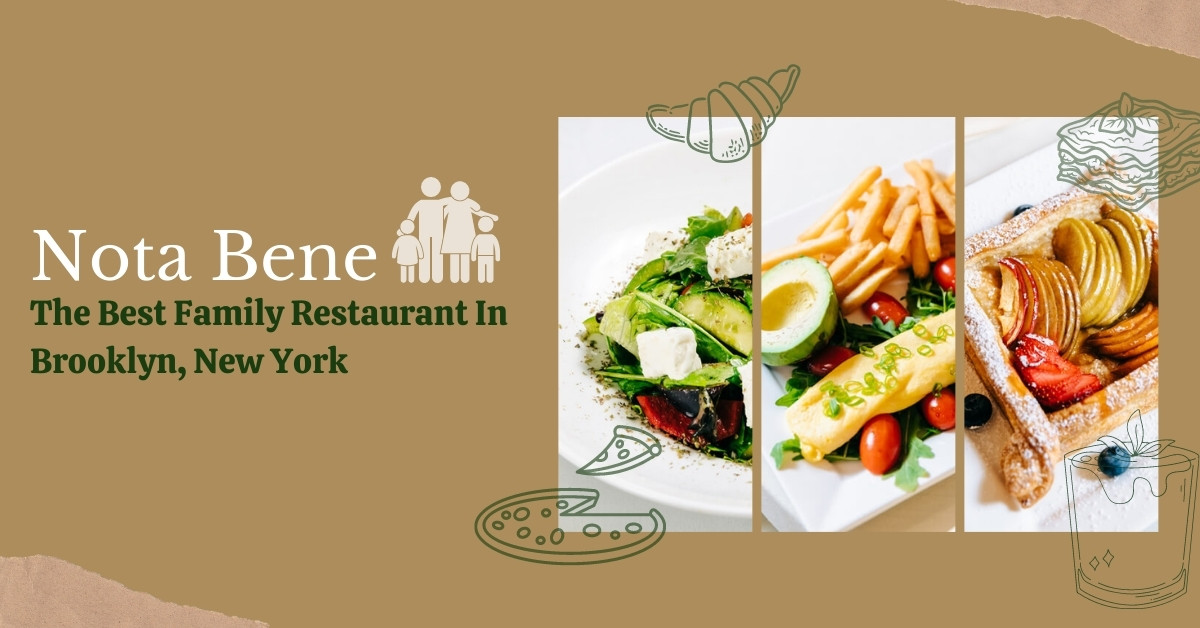Nota Bene- The Best Family Restaurant In Brooklyn, New York