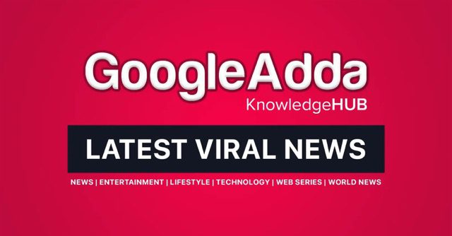 GoogleAdda - Trending News, Gossips, Quizzes and Entertainment