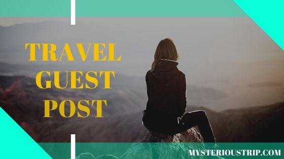 1599+ Website list to Submit Travel Guest Post | Free, Price, DA, and Traffic Details - Mysterioustrip