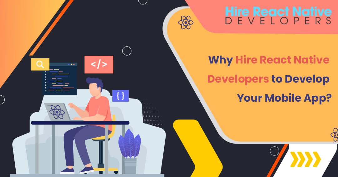 Why Hire React Native Developers to Develop Your Mobile App? -