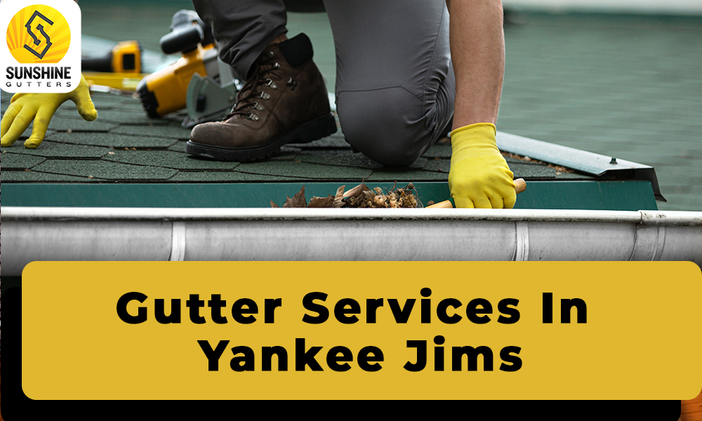Get Gutter Cleaning & Rain Gutter Installation Service in Yankee Jims