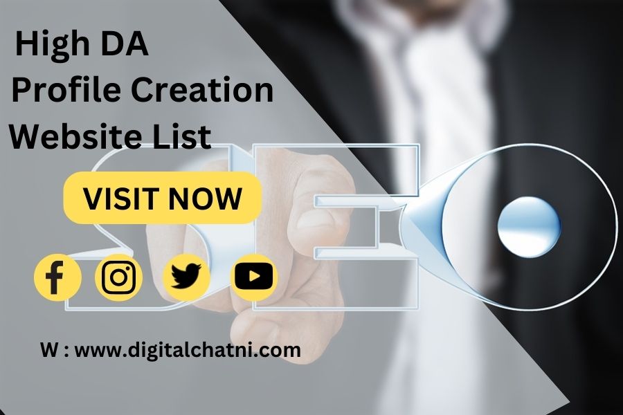 High DA & PA Profile Creation Sites List In 2022 - Digital Chatni