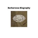 Barbarossa Biography