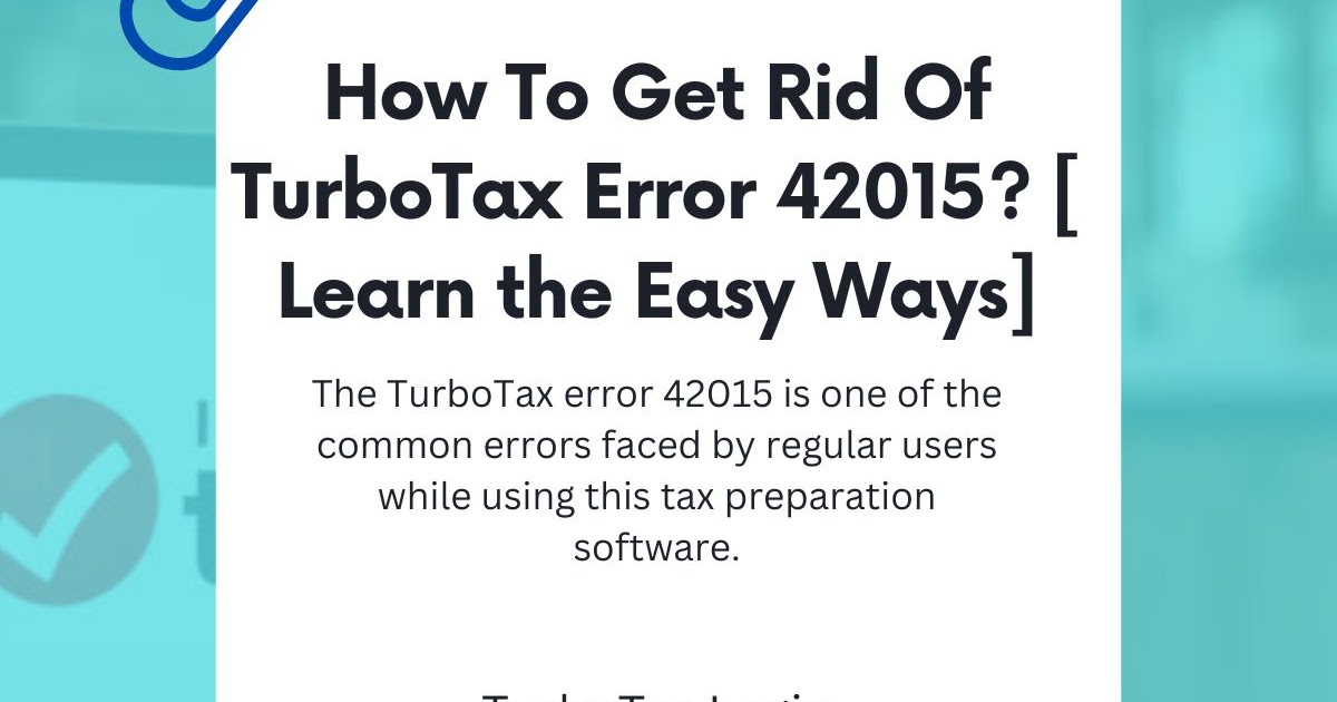 How To Get Rid Of TurboTax Error 42015? [ Learn the Easy Ways]