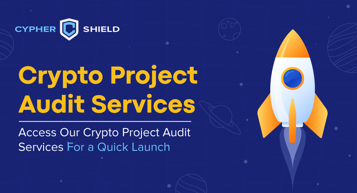Crypto project Auditing Company - Avail Crypto project auditing services to secure your projects | Cyphershield