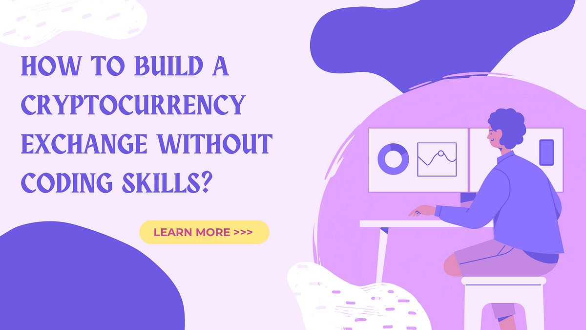How To Build a Cryptocurrency Exchange without Coding Skills? | by Ben Affleck | CodeX | Medium