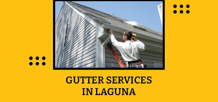 Gutter Cleaning, Repairing & Guard Installation Services In Laguna