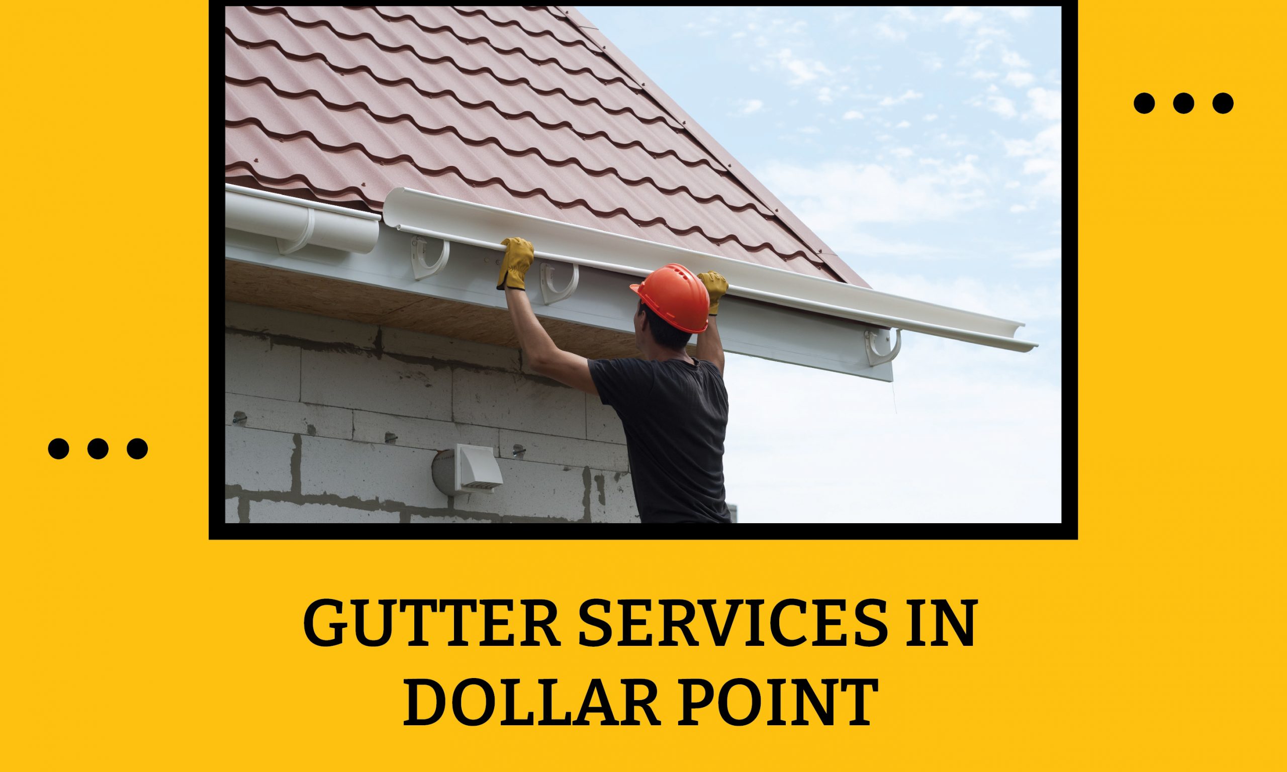 Top-Notch Rain Gutter Cleaning & Installation Services in Dollar Point