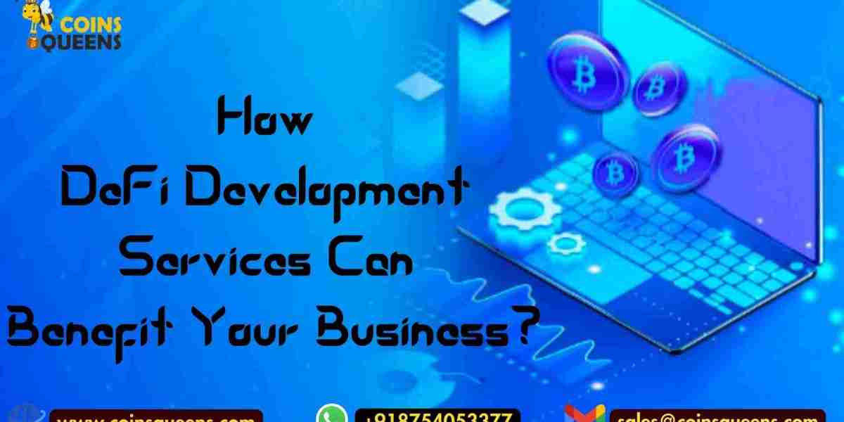 How DeFi Development Services Can Benefit Your Business?