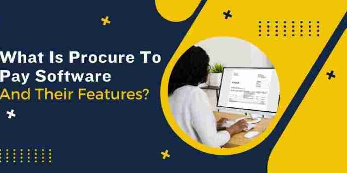 What Is Procure To Pay Software And its Features?