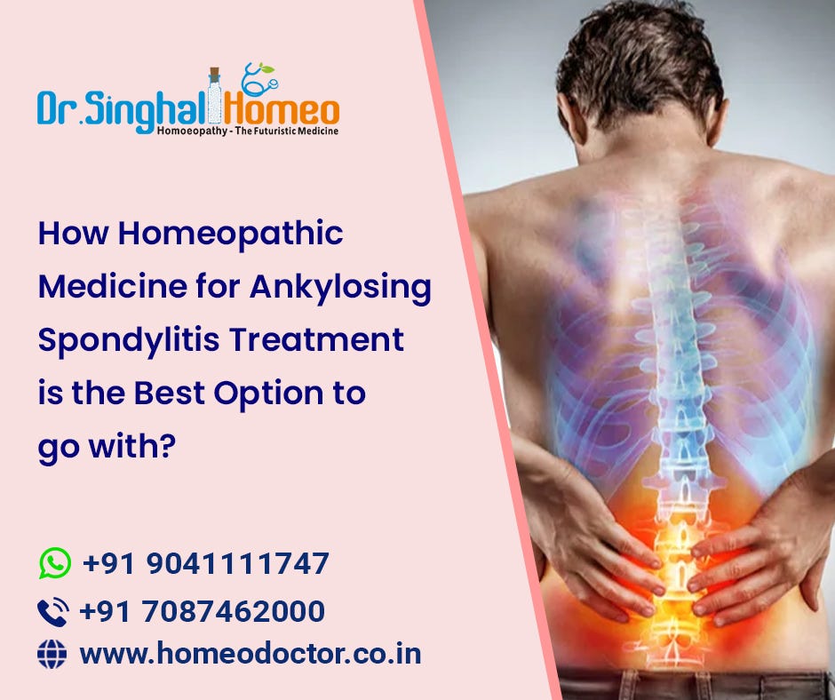Ankylosing Spondylitis & Homeopathy — Top 3 Questions Answered! | by Dr. Singhal Homeo | Sep, 2023 | Medium