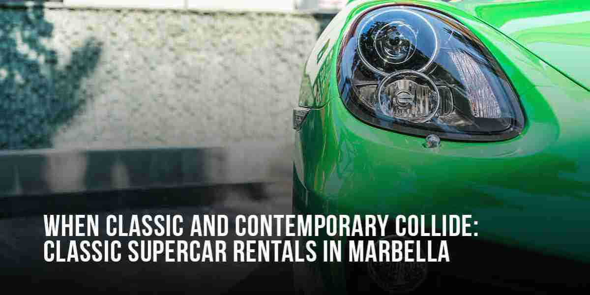 When Classic and Contemporary Collide: Classic Supercar Rentals in Marbella