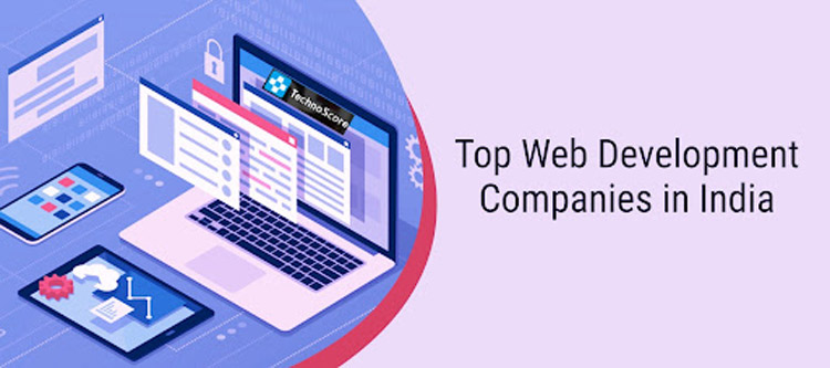 Top Web Development Companies in India to look out for website development in 2023 - Technoscore