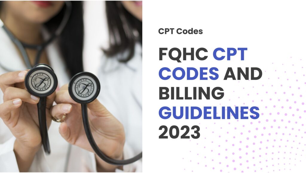 FQHC CPT Codes And Billing Guidelines 2023 - RCM Matter