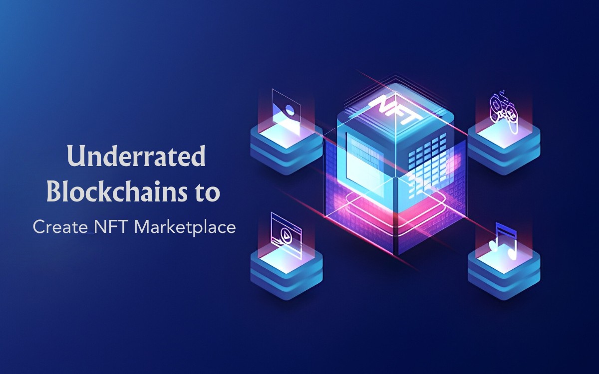 Underrated Blockchains to Create NFT Marketplace Platforms in 2023-2024! – CryptoMode