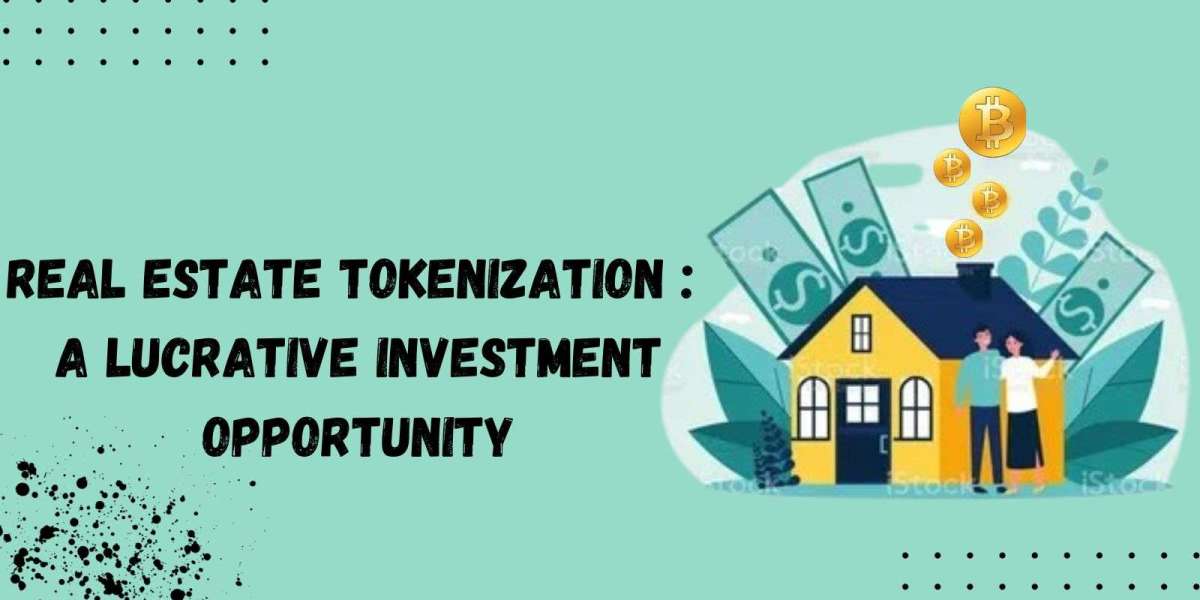 Real Estate Tokenization: A Lucrative Investment Opportunity