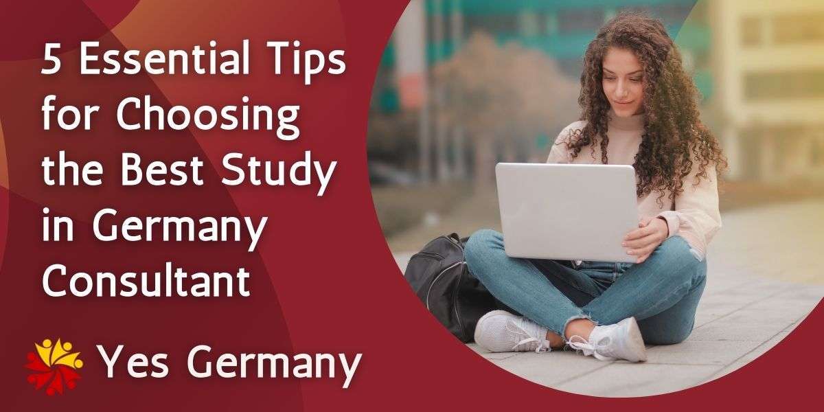 5 Essential Tips for Choosing the Best Study in Germany Consultant
