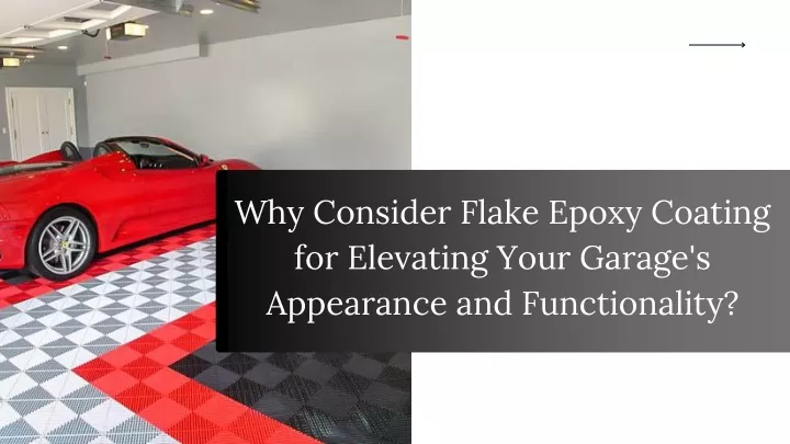PPT - Why Consider Flake Epoxy Coating for Elevating Your Garage's Appearance and Functionality PowerPoint Presentation - ID:12854100