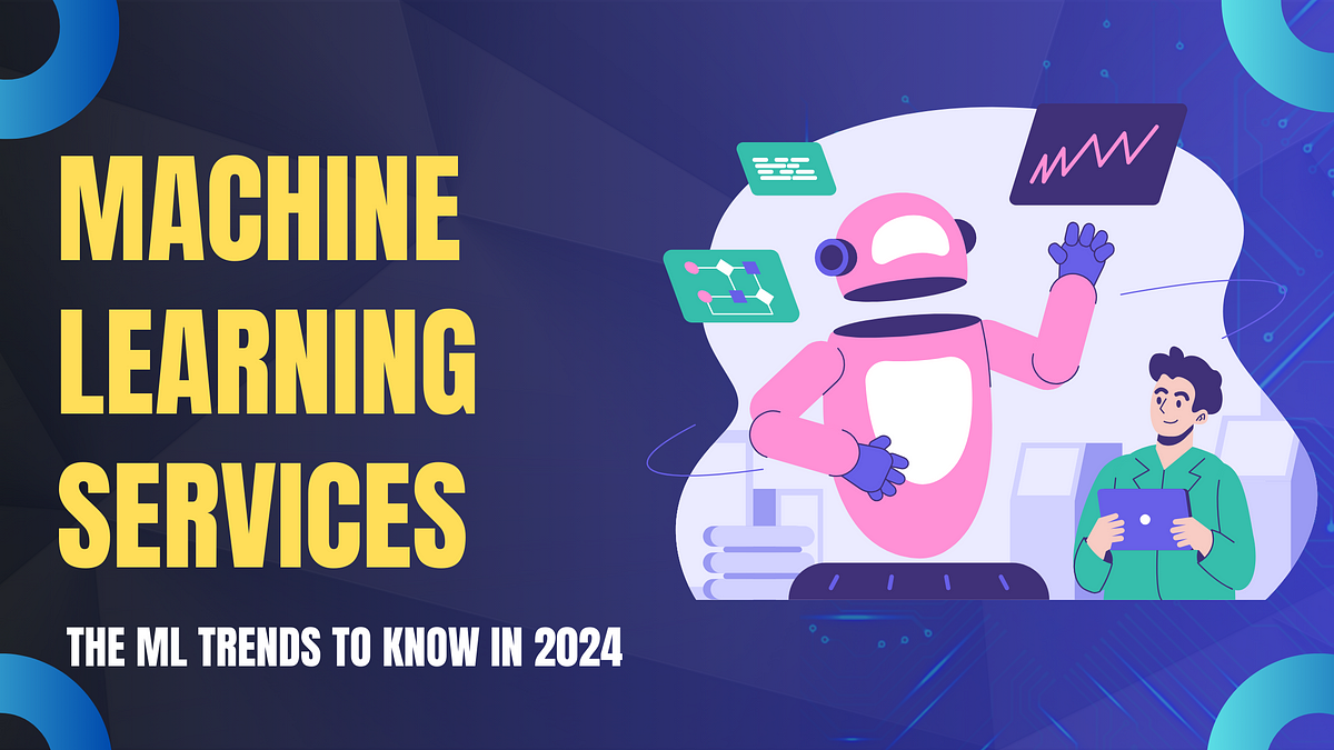Machine Learning Services — The ML Trends to Know in 2024 | by MoogleLabs | Feb, 2024 | Medium
