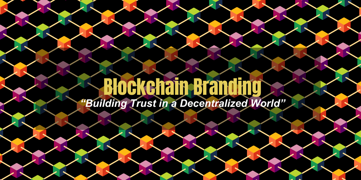 Blockchain Branding: Building Trust in a Decentralized World in 2024 | Coinmonks
