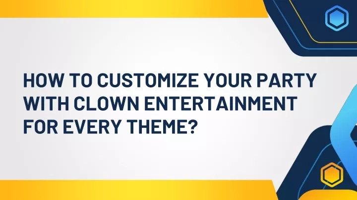 PPT - How To Customize Your Party with Clown Entertainment for Every Theme PowerPoint Presentation - ID:12915886
