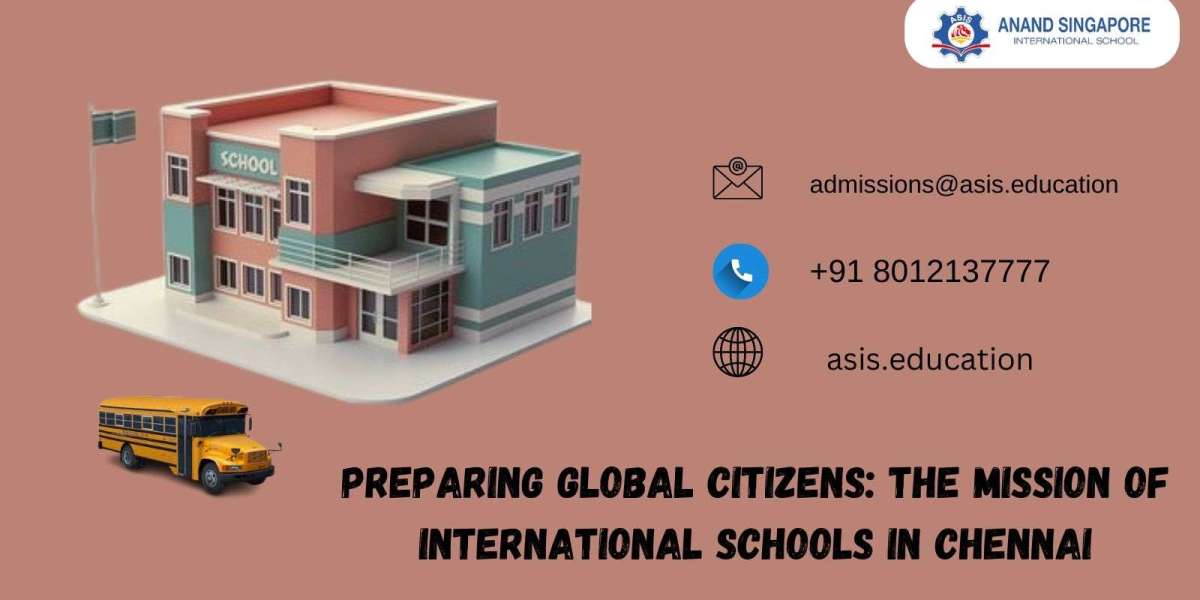 Preparing Global Citizens: The Mission of International Schools in Chennai