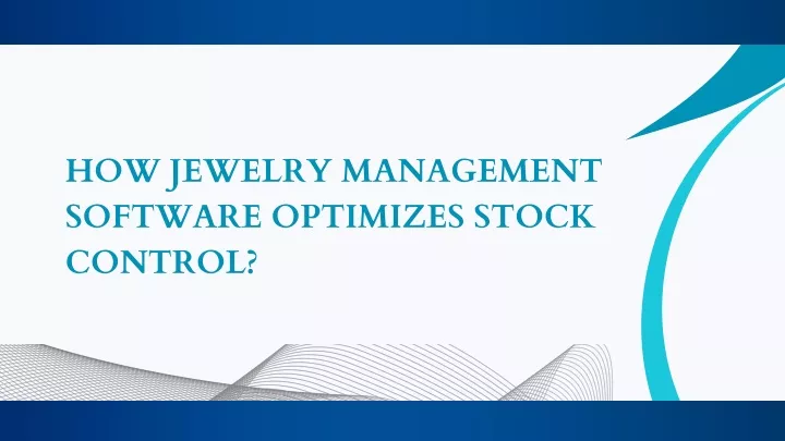 PPT - How Jewelry Management Software Optimizes Stock Control PowerPoint Presentation - ID:13027515