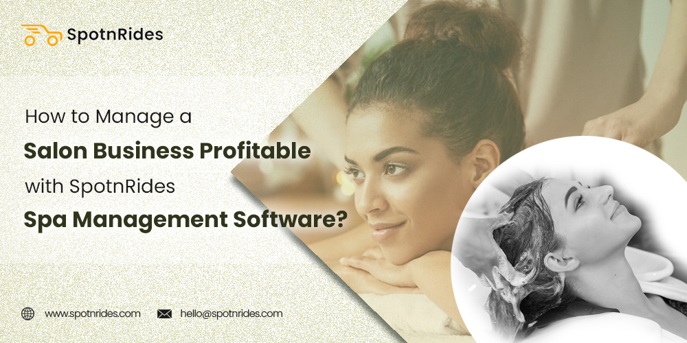 How to Manage a Salon Business Profitable with SpotnRides Spa Management Software? - SpotnRides