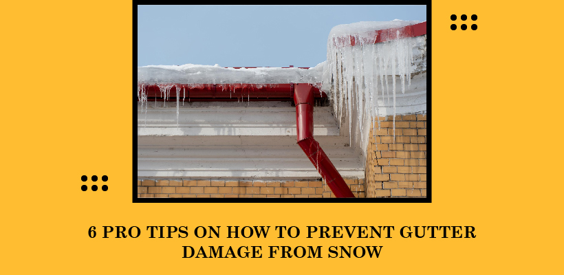 6 Pro Tips on Prevent Gutter Damage from Snow