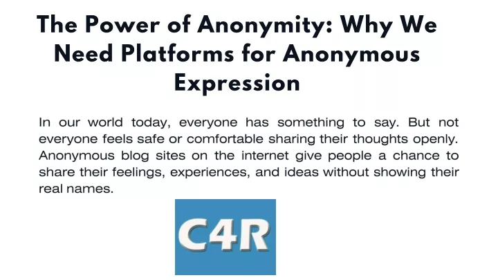 PPT - The Power of Anonymity Why We Need Platforms for Anonymous Expression PowerPoint Presentation - ID:13008847