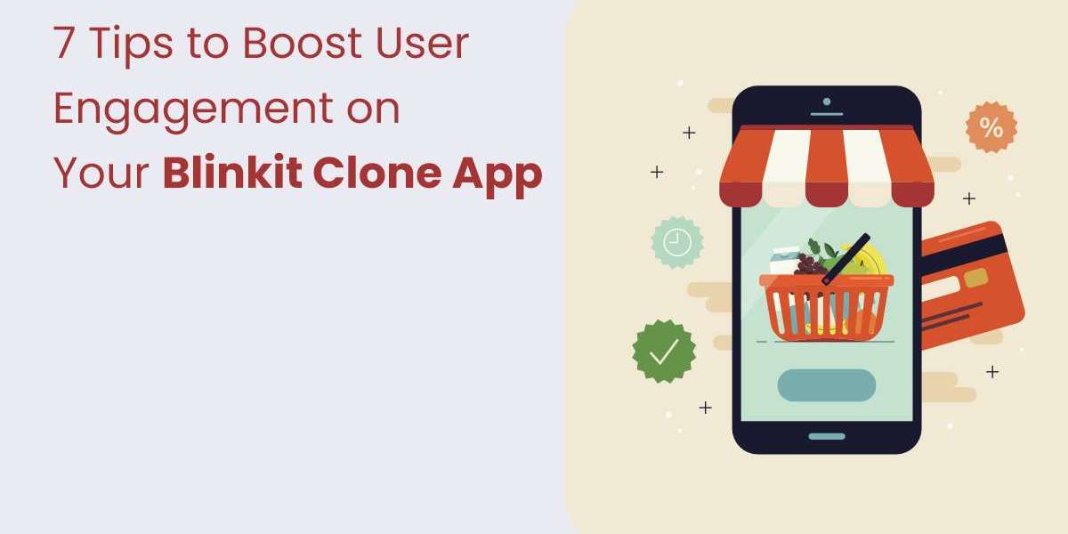 7 Tips to Boost User Engagement on Your Blinkit Clone App
