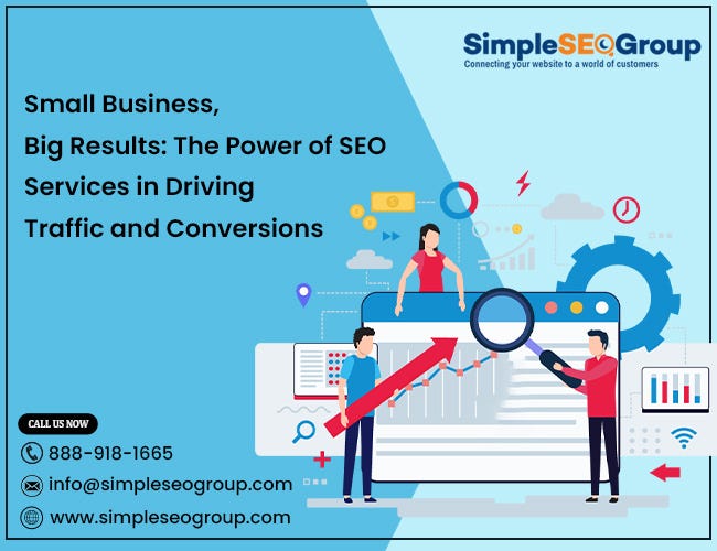 Small Business, Big Results: The Power of SEO Services in Driving Traffic and Conversions | by Simple SEO Group | Apr, 2024 | Medium