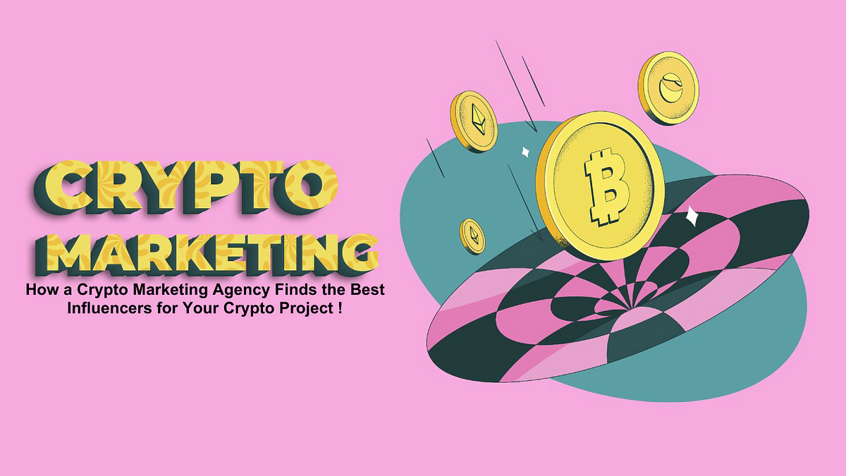 How a Crypto Marketing Agency Finds the Best Influencers for Your Crypto Project | by Christinapaul | Coinmonks | Apr, 2024 | Medium
