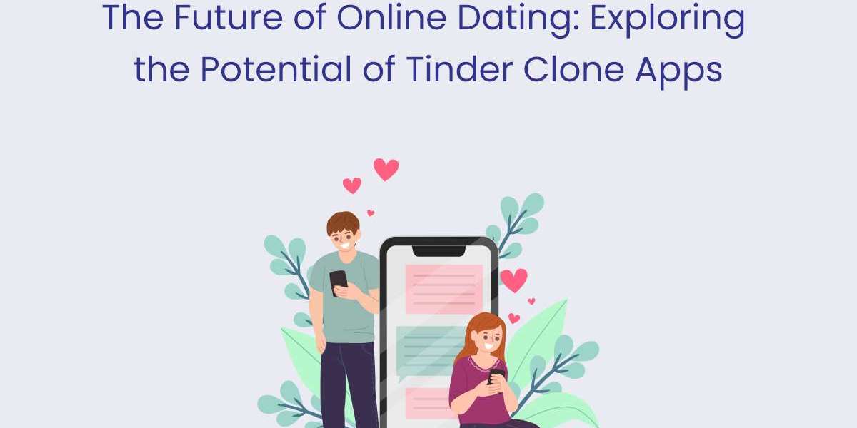 The Future of Online Dating: Exploring the Potential of Tinder Clone Apps