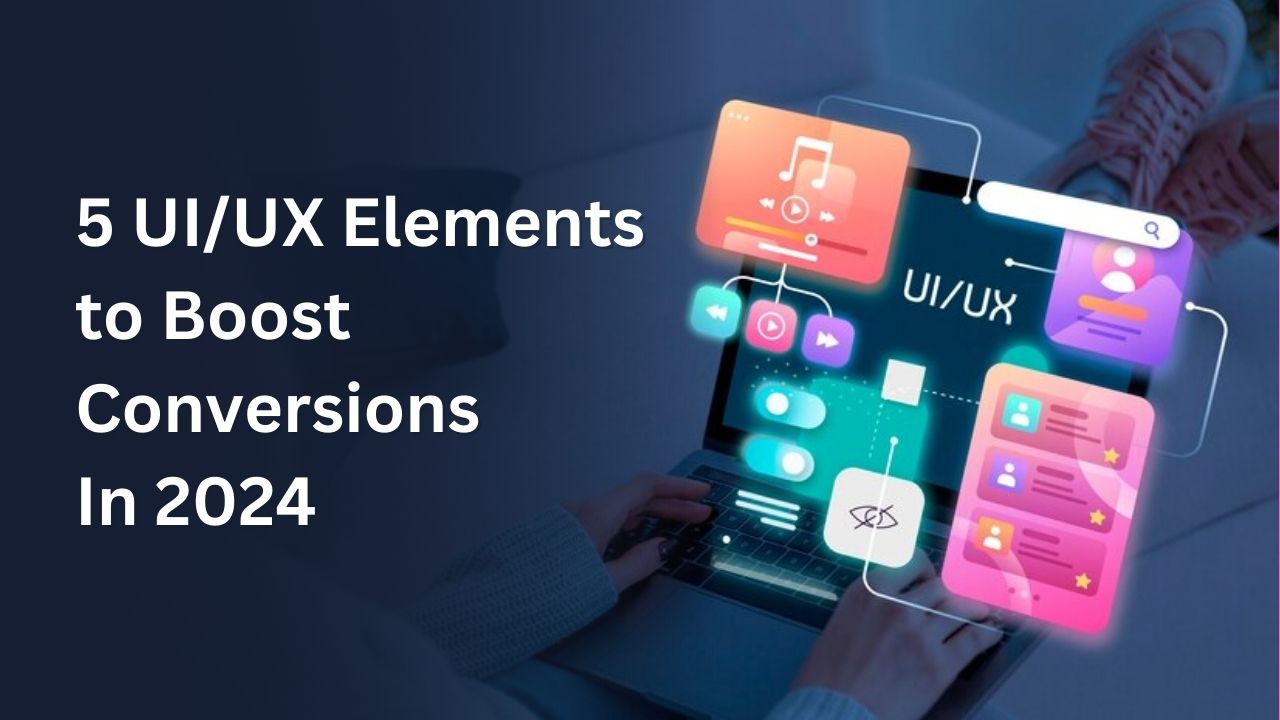5 Best UI/UX Elements to Boost Landing Page Conversions 2024