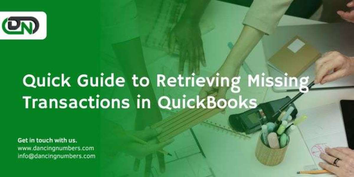 Quick Guide to Retrieving Missing Transactions in QuickBooks