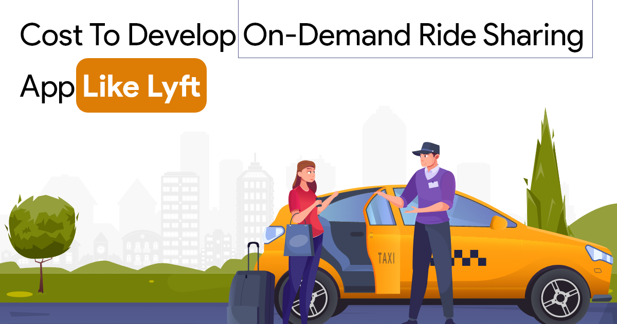 ondemandserviceapp: Cost to Develop On-Demand Ride Sharing app like Lyft