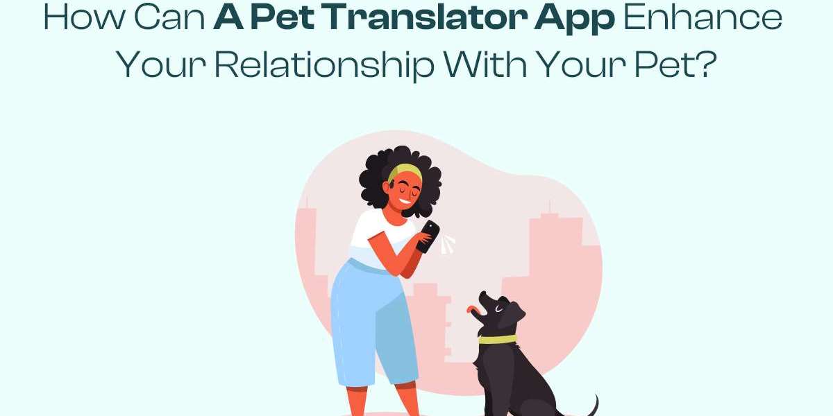How Can a Pet Translator App Enhance Your Relationship with Your Pet?