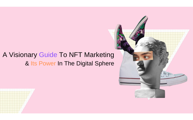 A Visionary Guide To NFT Marketing & Its Power In The Digital Sphere | by Christinapaul | Coinmonks | May, 2024 | Medium