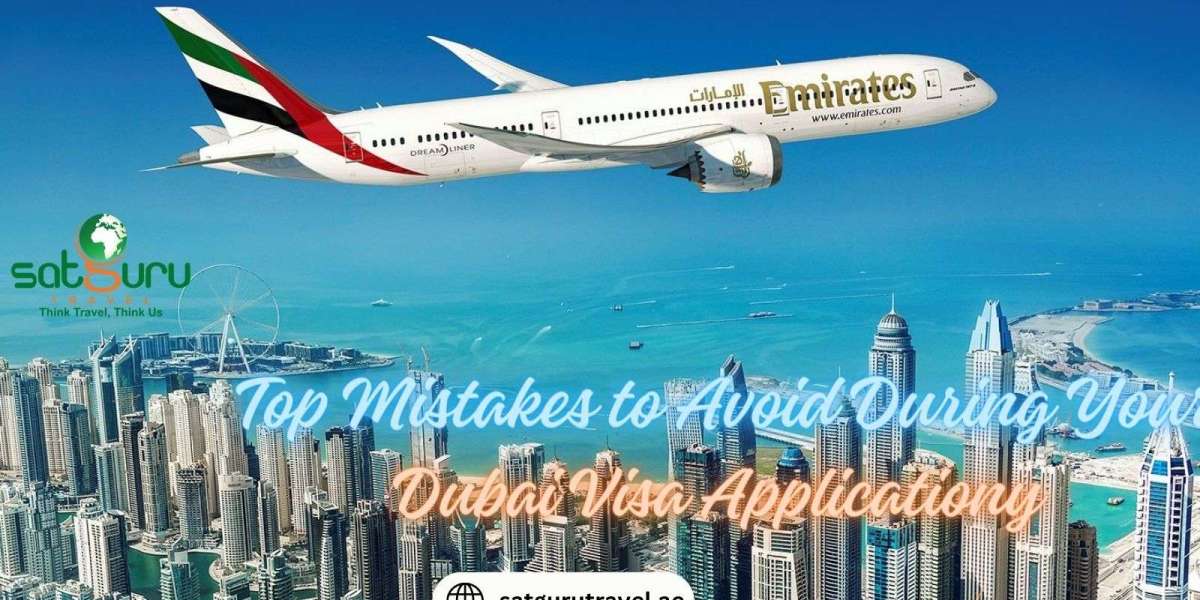 Top Mistakes to Avoid During Your Dubai Visa Application