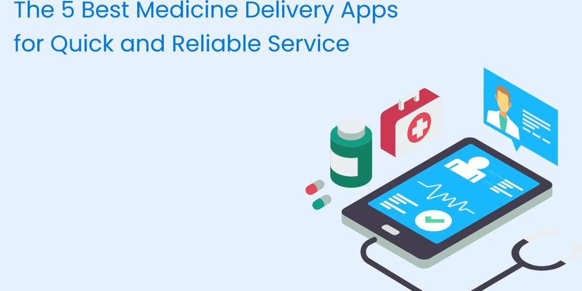 The 5 Best Medicine Delivery Apps for Quick and Reliable Service