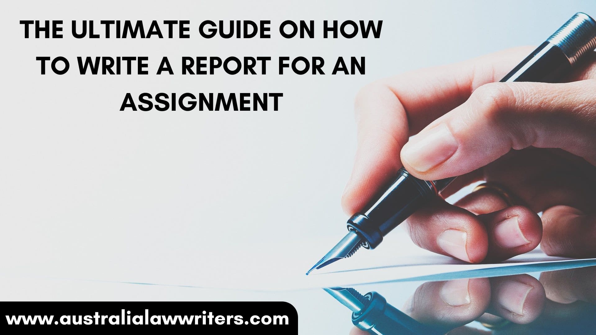 THE ULTIMATE GUIDE ON HOW TO WRITE A REPORT FOR AN ASSIGNMENT