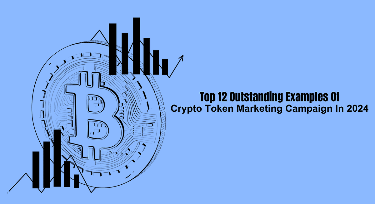Top 12 Outstanding Examples Of Crypto Token Marketing Campaign In 2024 | by Christinapaul | Coinmonks | May, 2024 | Medium