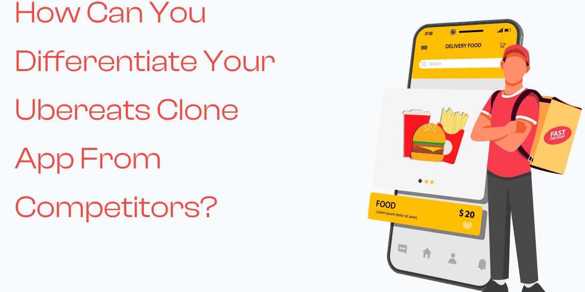 How Can You Differentiate Your UberEats Clone App from Competitors?